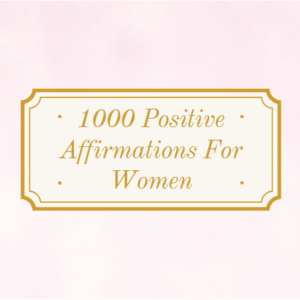 1000 Positive Affirmations For Women