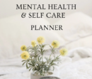 MENTAL HEALTH & SELF CARE PLANNER