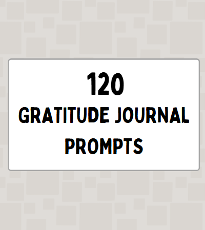 120 Gratitude Journal Prompts