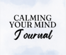 Calming Your Mind Journal
