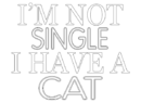 i am not single i have a cat