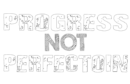 progress not perfection