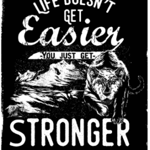 Life Doesn t Get Easier