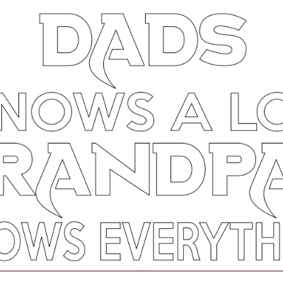 dads knows a lot grandpas knows everything,j