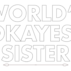 world is okayest sister