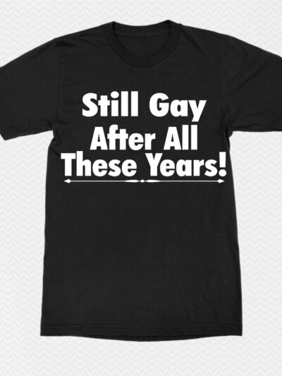 still gay after all these years